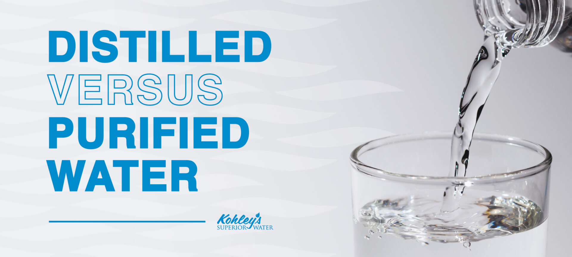 Navigating the Flow: Distilled vs. Purified Water - Kohley’s Superior ...